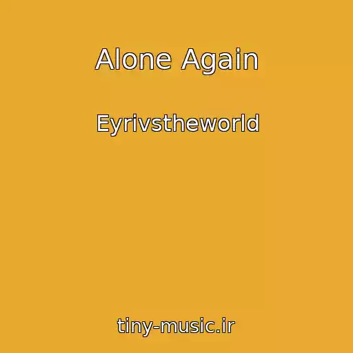 کاور آهنگ Alone Again از Eyrivstheworld