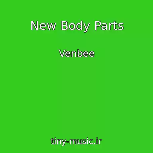 کاور آهنگ New Body Parts از Venbee