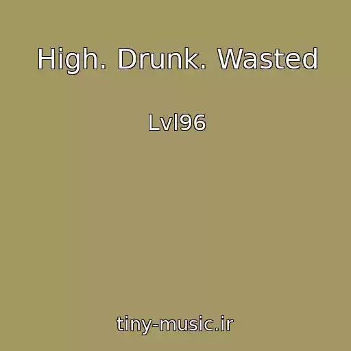 کاور آهنگ High. Drunk. Wasted از Lvl96