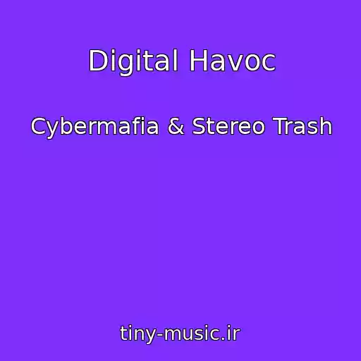 کاور آهنگ Digital Havoc از Cybermafia & Stereo Trash