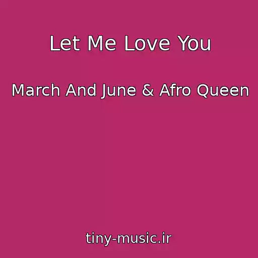کاور آهنگ Let Me Love You از March And June & Afro Queen