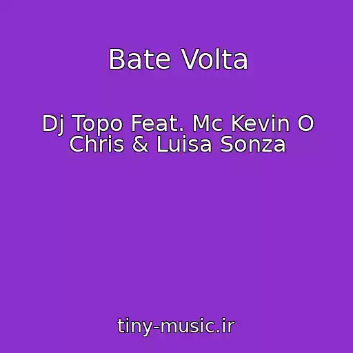 کاور آهنگ Bate Volta از Dj Topo Feat. Mc Kevin O Chris & Luisa Sonza
