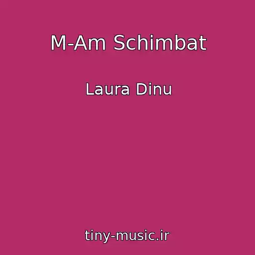کاور آهنگ M-Am Schimbat از Laura Dinu