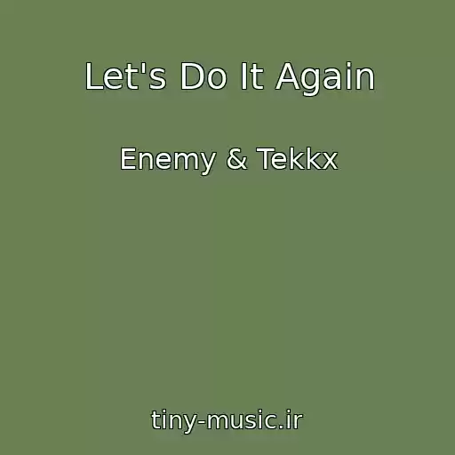 کاور آهنگ Let's Do It Again از Enemy & Tekkx