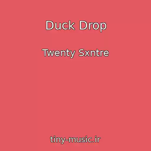 کاور آهنگ Duck Drop از Twenty Sxntre