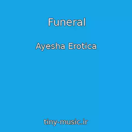 کاور آهنگ Funeral از Ayesha Erotica