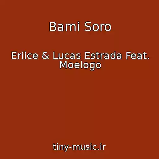 کاور آهنگ Bami Soro از Eriice & Lucas Estrada Feat. Moelogo