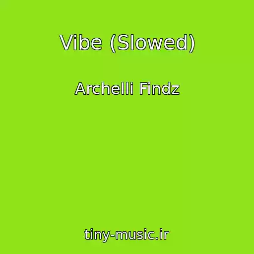 کاور آهنگ Vibe (Slowed) از Archelli Findz