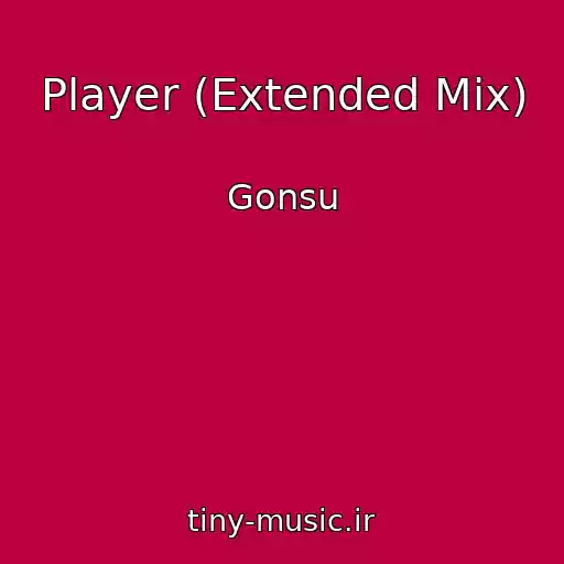 کاور آهنگ Player (Extended Mix) از Gonsu
