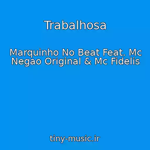 کاور آهنگ Trabalhosa از Marquinho No Beat Feat. Mc Negao Original & Mc Fidelis