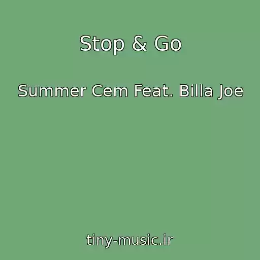 کاور آهنگ Stop & Go از Summer Cem Feat. Billa Joe