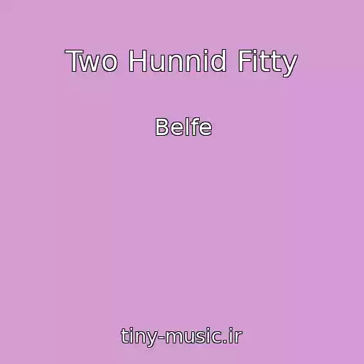 کاور آهنگ Two Hunnid Fitty از Belfe