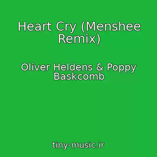 کاور آهنگ Heart Cry (Menshee Remix) از Oliver Heldens & Poppy Baskcomb