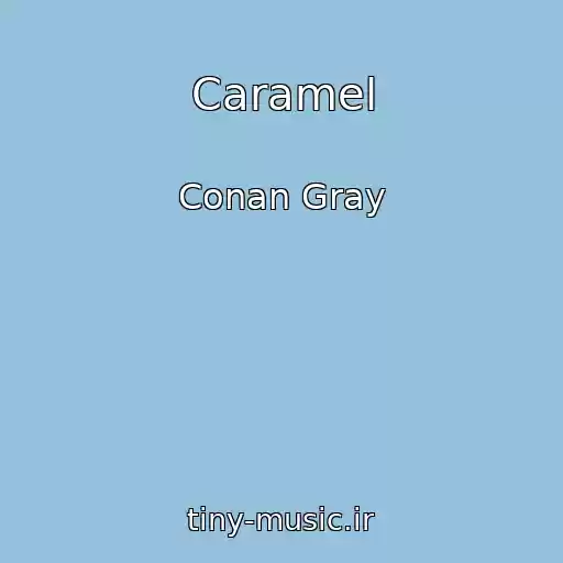 کاور آهنگ Caramel از Conan Gray