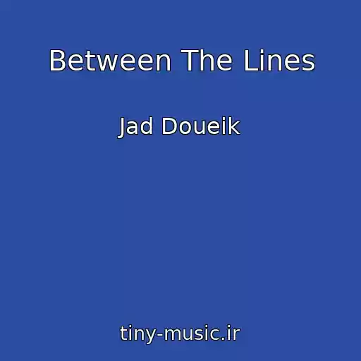 کاور آهنگ Between The Lines از Jad Doueik