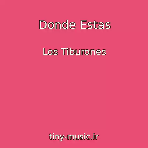 کاور آهنگ Donde Estas از Los Tiburones