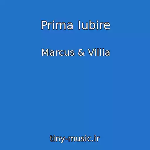 کاور آهنگ Prima Iubire از Marcus & Villia