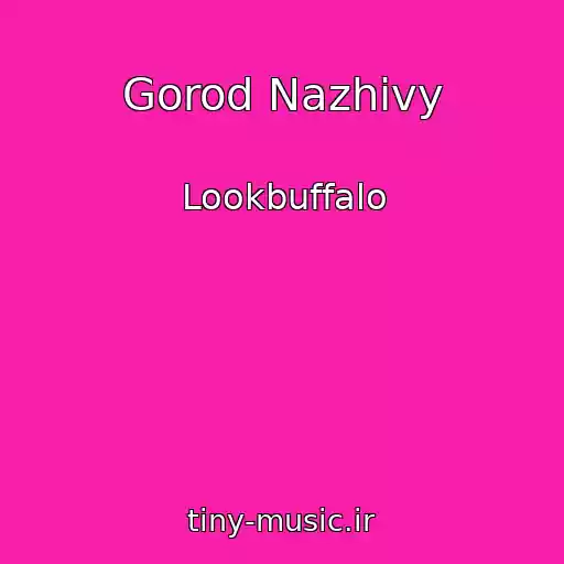 کاور آهنگ Gorod Nazhivy از Lookbuffalo