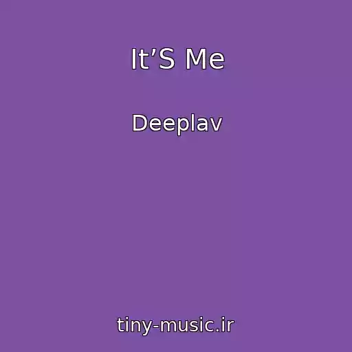 کاور آهنگ It’S Me از Deeplav