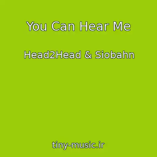 کاور آهنگ You Can Hear Me از Head2Head & Siobahn