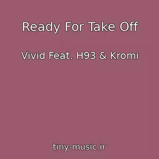 کاور آهنگ Ready For Take Off از Vivid Feat. H93 & Kromi