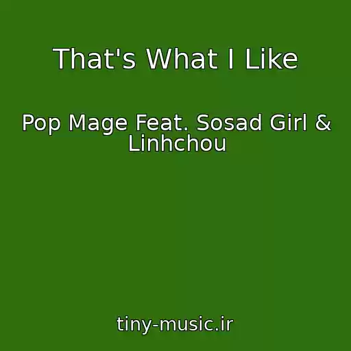 کاور آهنگ That's What I Like از Pop Mage Feat. Sosad Girl & Linhchou
