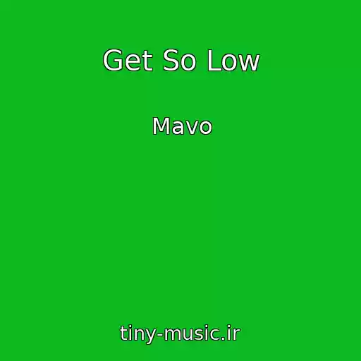کاور آهنگ Get So Low از Mavo