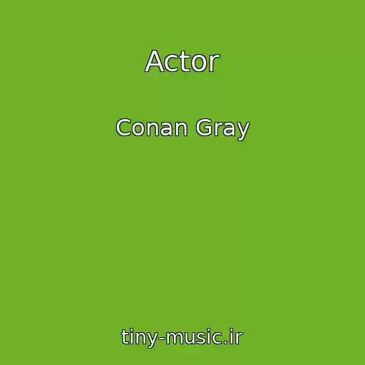 کاور آهنگ Actor از Conan Gray