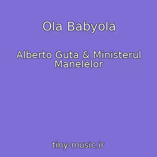 کاور آهنگ Ola Babyola از Alberto Guta & Ministerul Manelelor