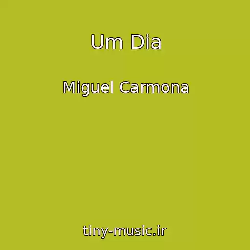 کاور آهنگ Um Dia از Miguel Carmona