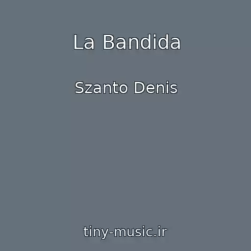 کاور آهنگ La Bandida از Szanto Denis