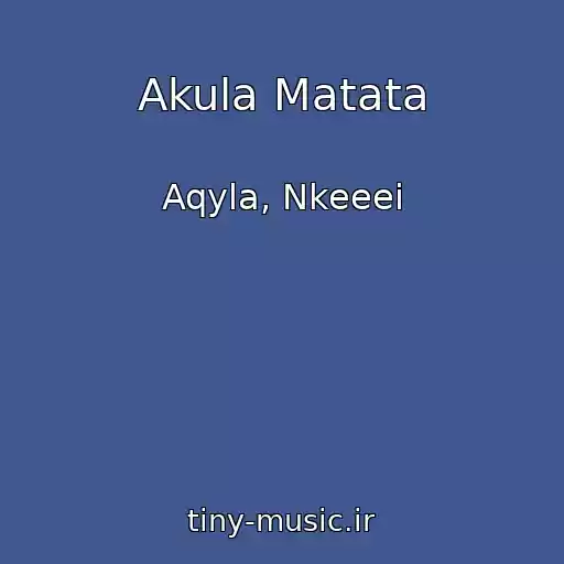 کاور آهنگ Akula Matata از Aqyla, Nkeeei