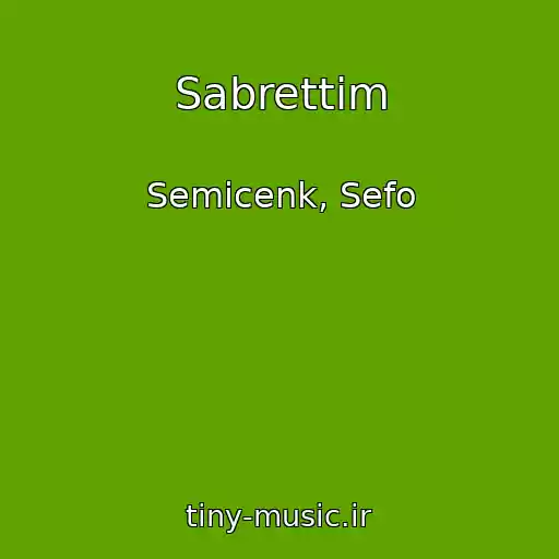 کاور آهنگ Sabrettim از Semicenk, Sefo