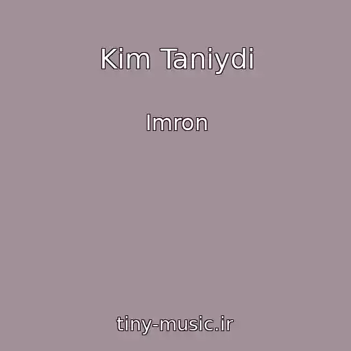 کاور آهنگ Kim Taniydi از Imron