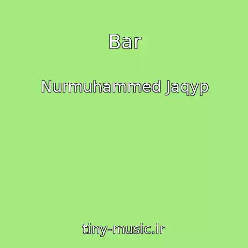 کاور آهنگ Bar از Nurmuhammed Jaqyp