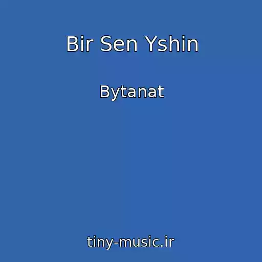 کاور آهنگ Bіr Sen Үshіn از Bytanat