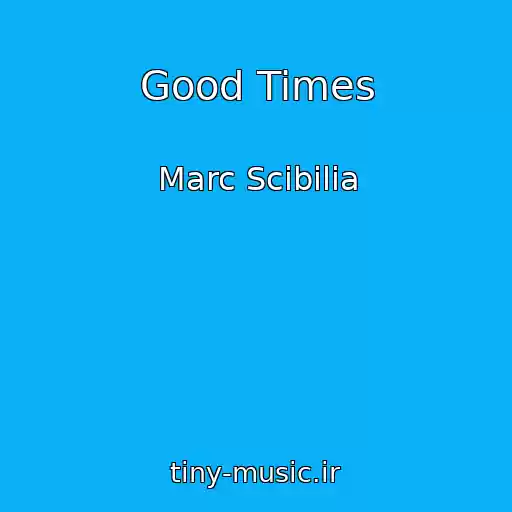 کاور آهنگ Good Times از Marc Scibilia