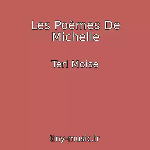 کاور آهنگ Les Poèmes De Michelle از Teri Moise