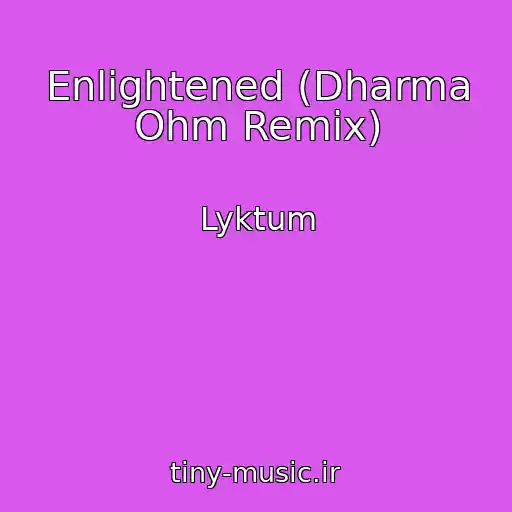 کاور آهنگ Enlightened (Dharma Ohm Remix) از Lyktum