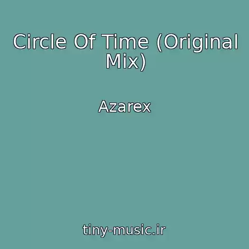 کاور آهنگ Circle Of Time (Original Mix) از Azarex
