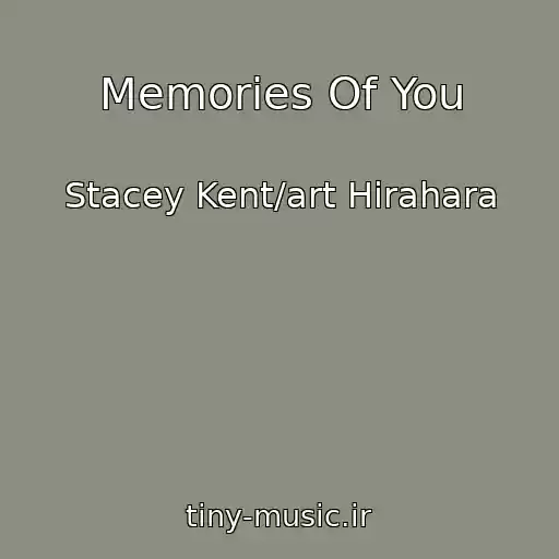 کاور آهنگ Memories Of You از Stacey Kent/art Hirahara