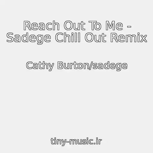 کاور آهنگ Reach Out To Me - Sadege Chill Out Remix از Cathy Burton/sadege