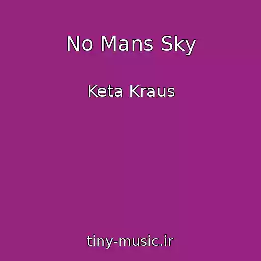 کاور آهنگ No Mans Sky از Keta Kraus