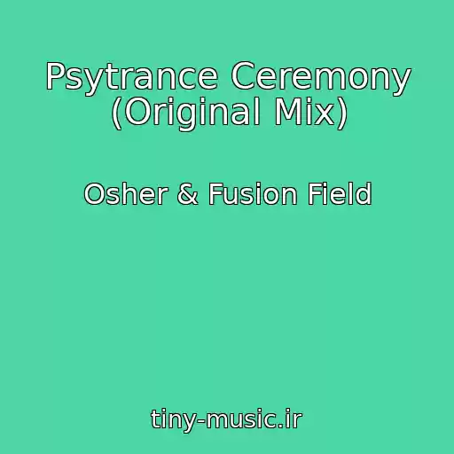 کاور آهنگ Psytrance Ceremony (Original Mix) از Osher & Fusion Field