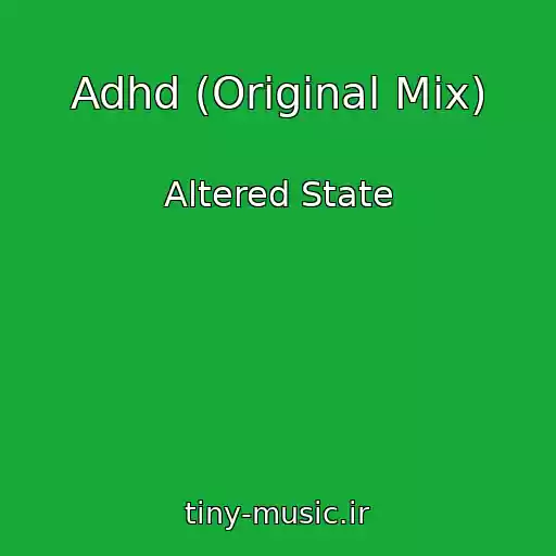 کاور آهنگ Adhd (Original Mix) از Altered State