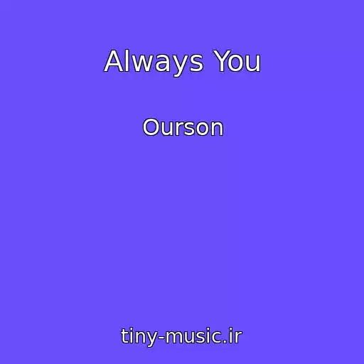 کاور آهنگ Always You از Ourson