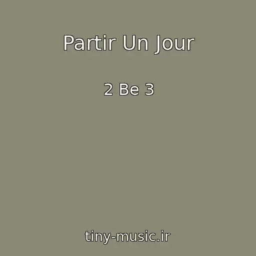 کاور آهنگ Partir Un Jour از 2 Be 3