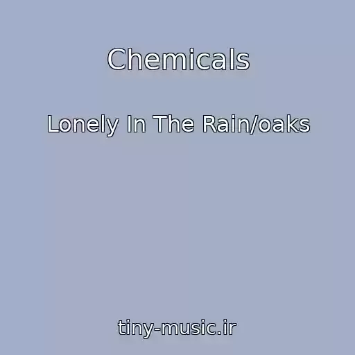 کاور آهنگ Chemicals از Lonely In The Rain/oaks