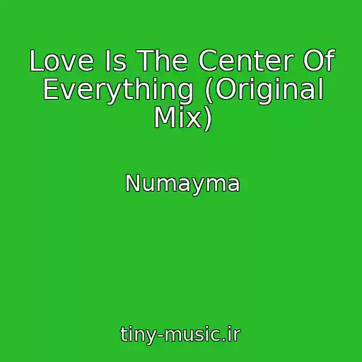 کاور آهنگ Love Is The Center Of Everything (Original Mix) از Numayma