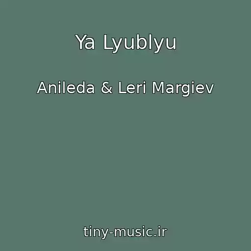 کاور آهنگ Ya Lyublyu از Anileda & Leri Margiev